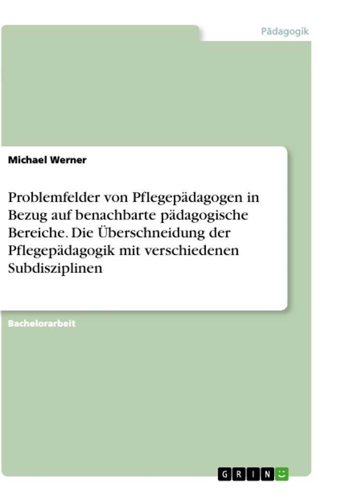 Vorderes Coverbild Problemfelder von Pflegepädagogen in Bezug auf benachbarte pädagogische Bereiche. Die Überschneidung der Pflegepädagogik mit verschiedenen Subdisziplinen