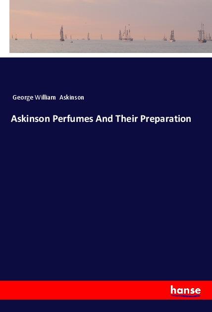Vorderes Coverbild Askinson Perfumes And Their Preparation