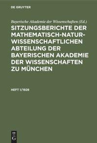 Vorderes Coverbild Sitzungsberichte der Mathematisch-Naturwissenschaftlichen Abteilung der Bayerischen Akademie der Wissenschaften zu München. Heft 1/1928