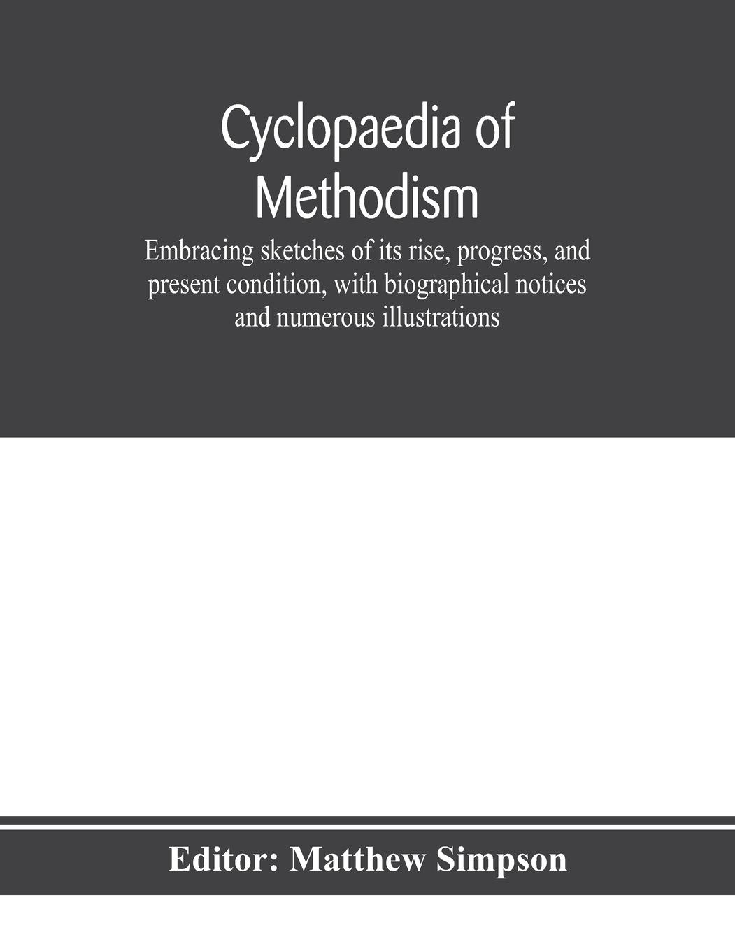 Vorderes Coverbild Cyclopaedia of Methodism. Embracing sketches of its rise, progress, and present condition, with biographical notices and numerous illustrations
