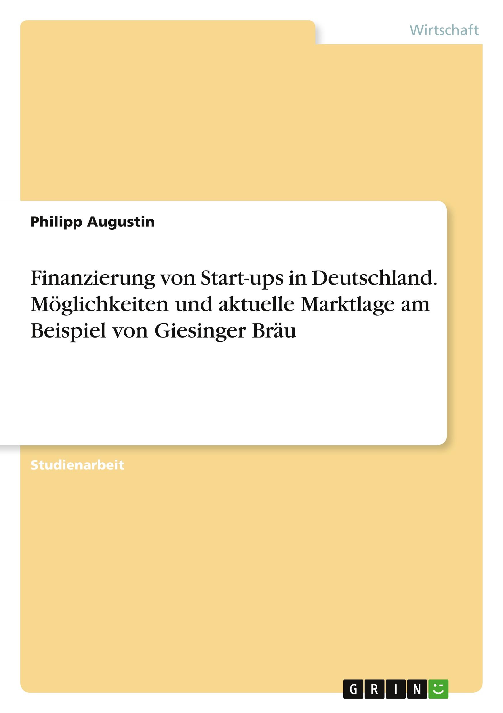 Vorderes Coverbild Finanzierung von Start-ups in Deutschland. Möglichkeiten und aktuelle Marktlage am Beispiel von Giesinger Bräu