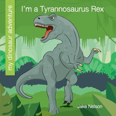 Vorderes Coverbild I'm a Tyrannosaurus Rex