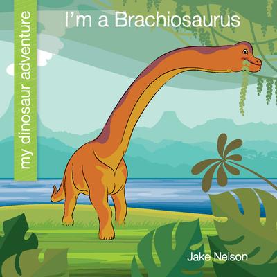 Vorderes Coverbild I'm a Brachiosaurus