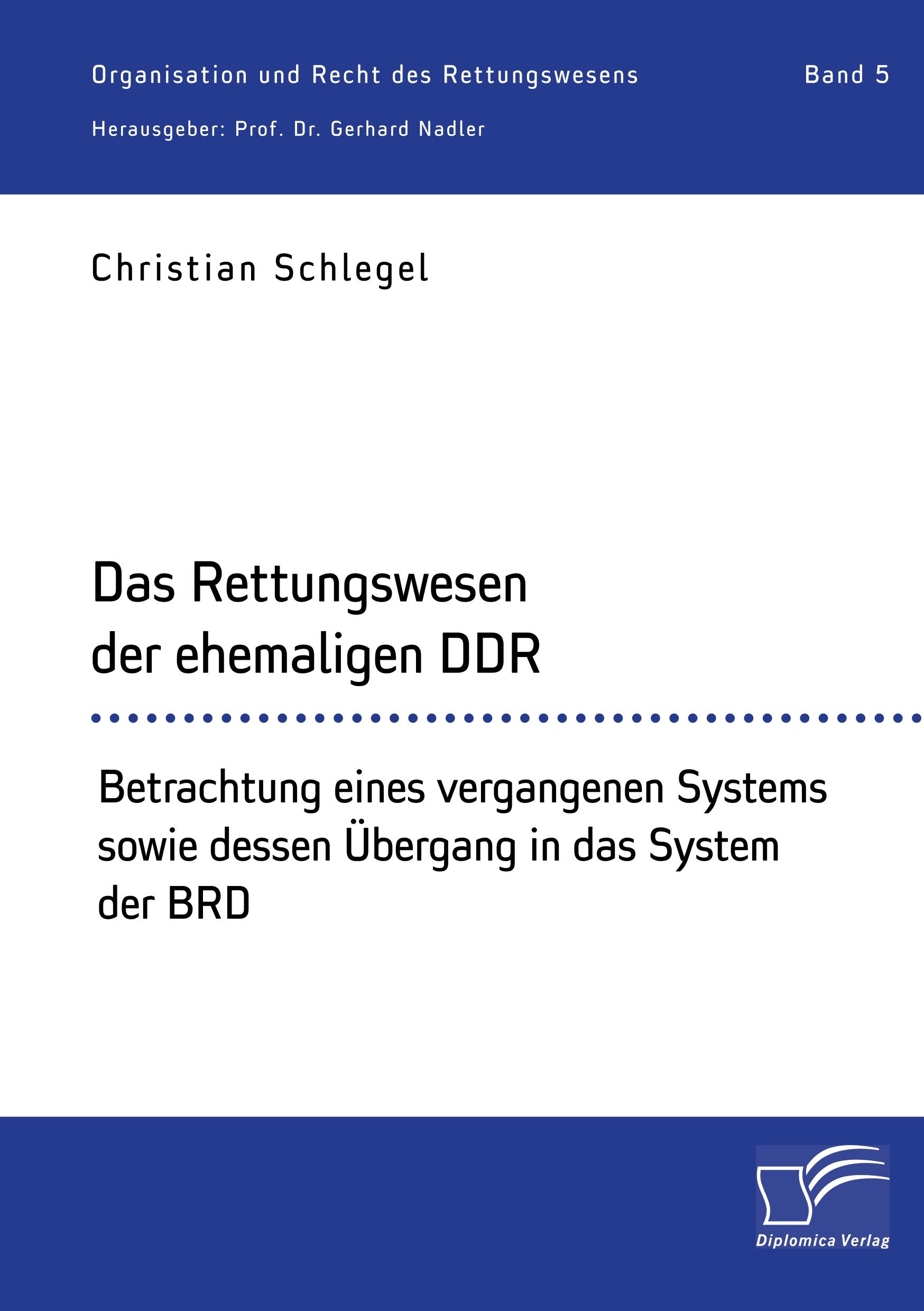 Vorderes Coverbild Das Rettungswesen der ehemaligen DDR. Betrachtung eines vergangenen Systems sowie dessen Übergang in das System der BRD