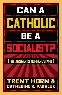 Vorderes Coverbild Can a Catholic Be a Socialist?: The Answer Is No - Here's Why