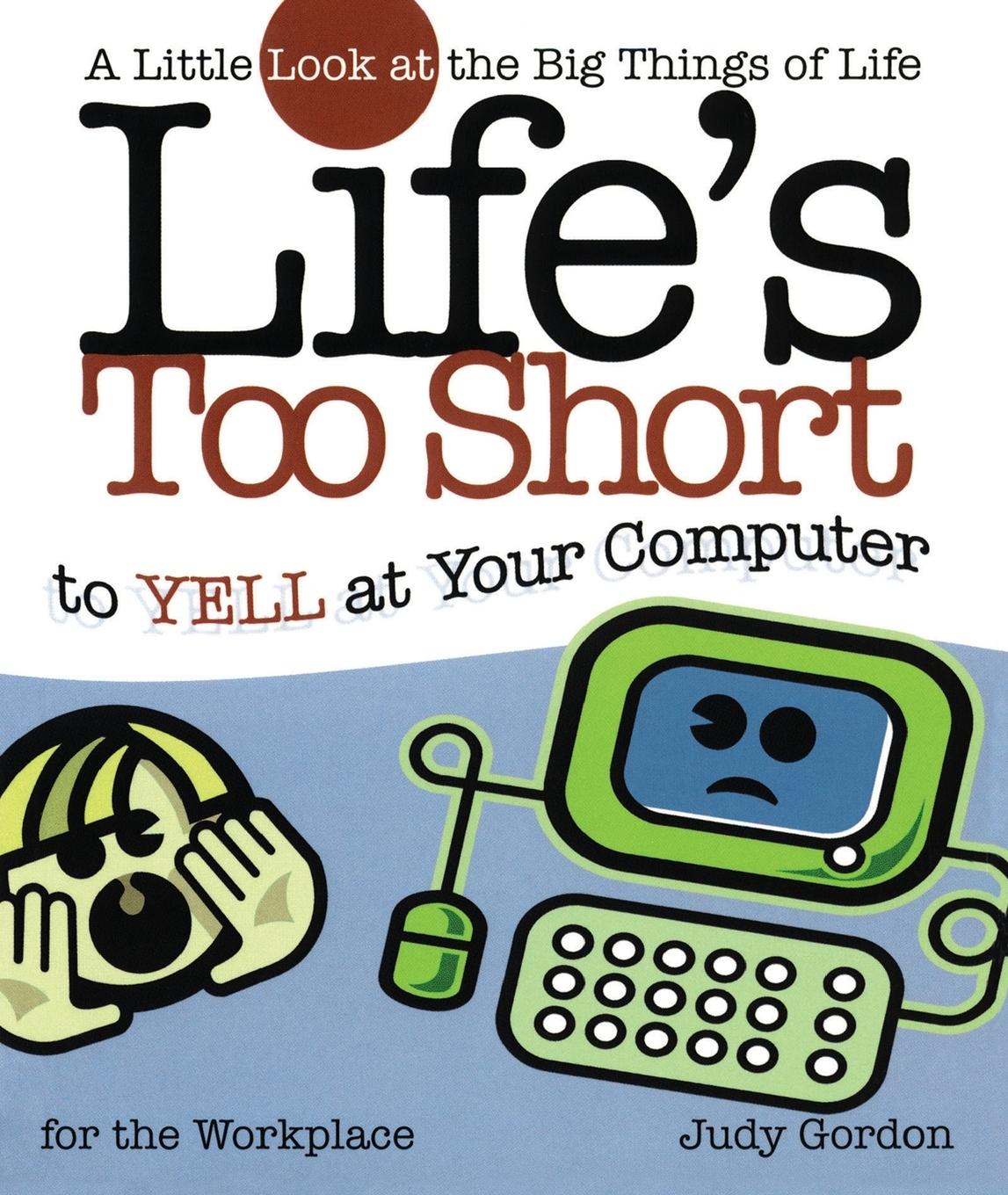 Vorderes Coverbild Life's Too Short to Yell at Your Computer