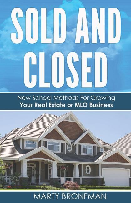 Vorderes Coverbild Sold and Closed: New School Methods For Growing Your Real Estate or MLO Business