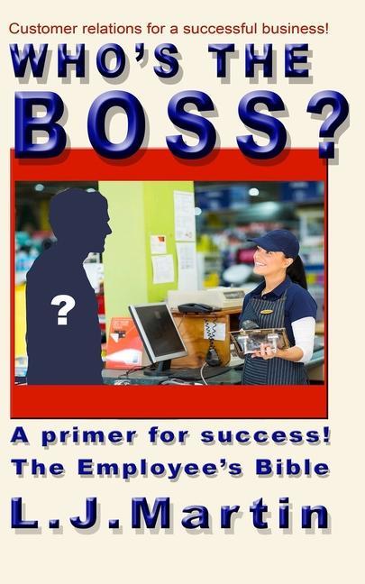 Vorderes Coverbild Who's the Boss?: An employee's handbook, a how-to for the counter person, a primer on customer relations