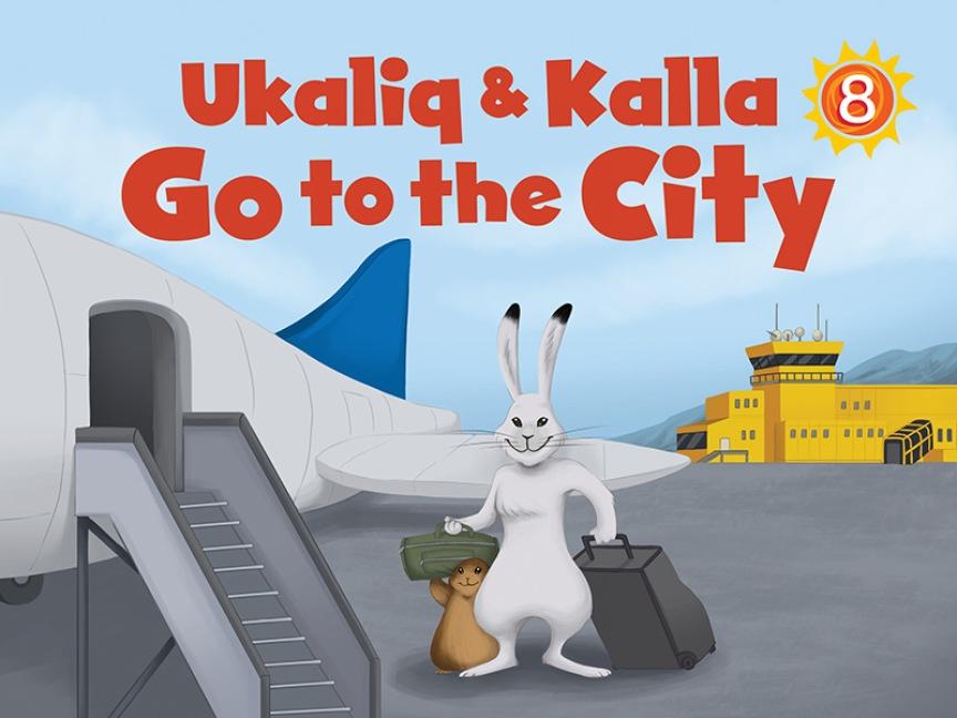 Vorderes Coverbild Ukaliq and Kalla Go to the City