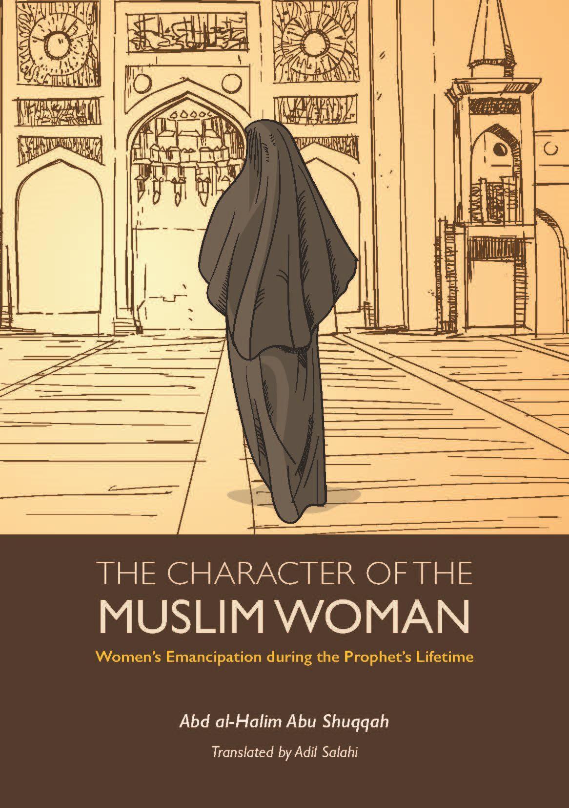 Vorderes Coverbild The Character of the Muslim Woman: Women's Emancipation During the Prophet's Lifetime