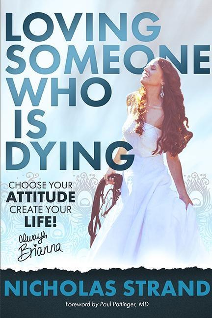 Vorderes Coverbild Loving Someone Who Is Dying: Choose Your Attitude Create Your Life