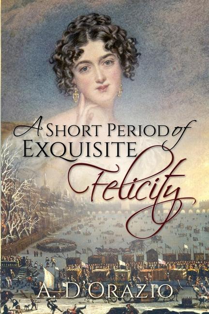 Vorderes Coverbild A Short Period of Exquisite Felicity