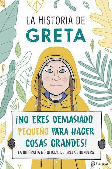 Vorderes Coverbild La Historia de Greta. ¡No Eres Demasido Pequeño Para Hacer Cosas Grandes! / Greta's Story: The Schoolgirl Who Went on Strike to Save the Planet
