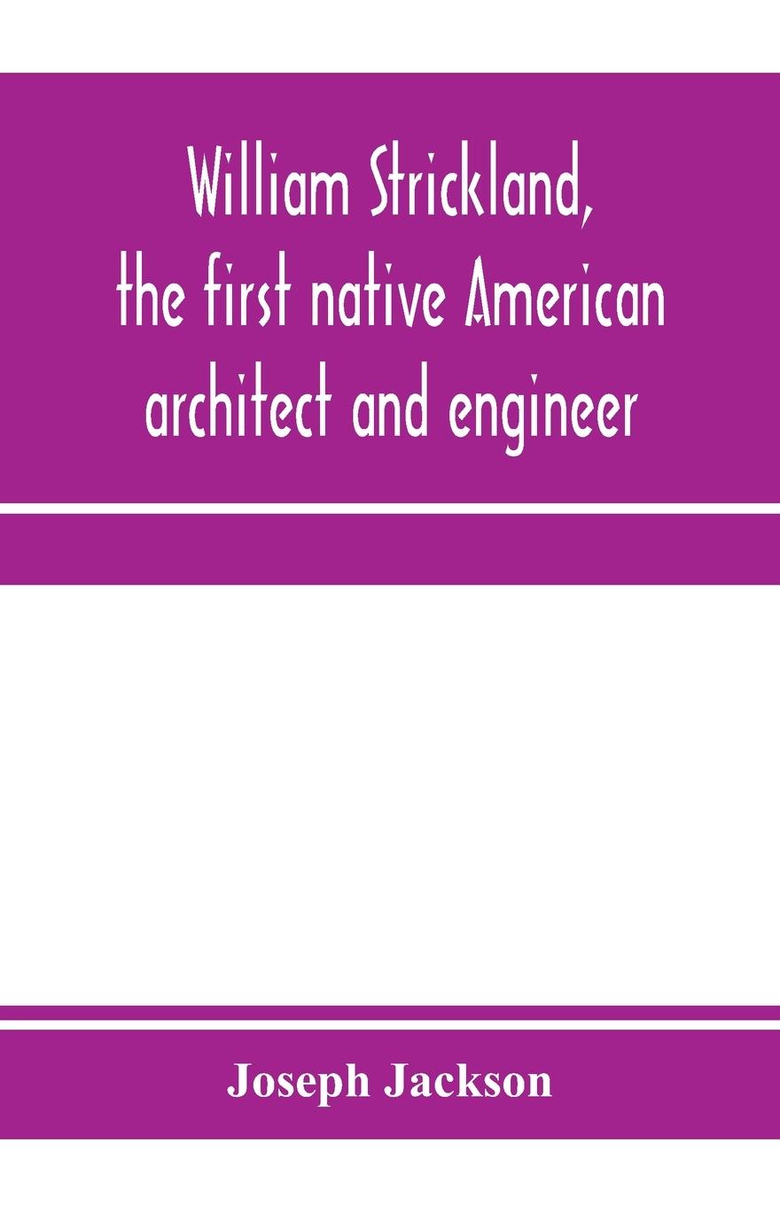 Vorderes Coverbild William Strickland, the first native American architect and engineer