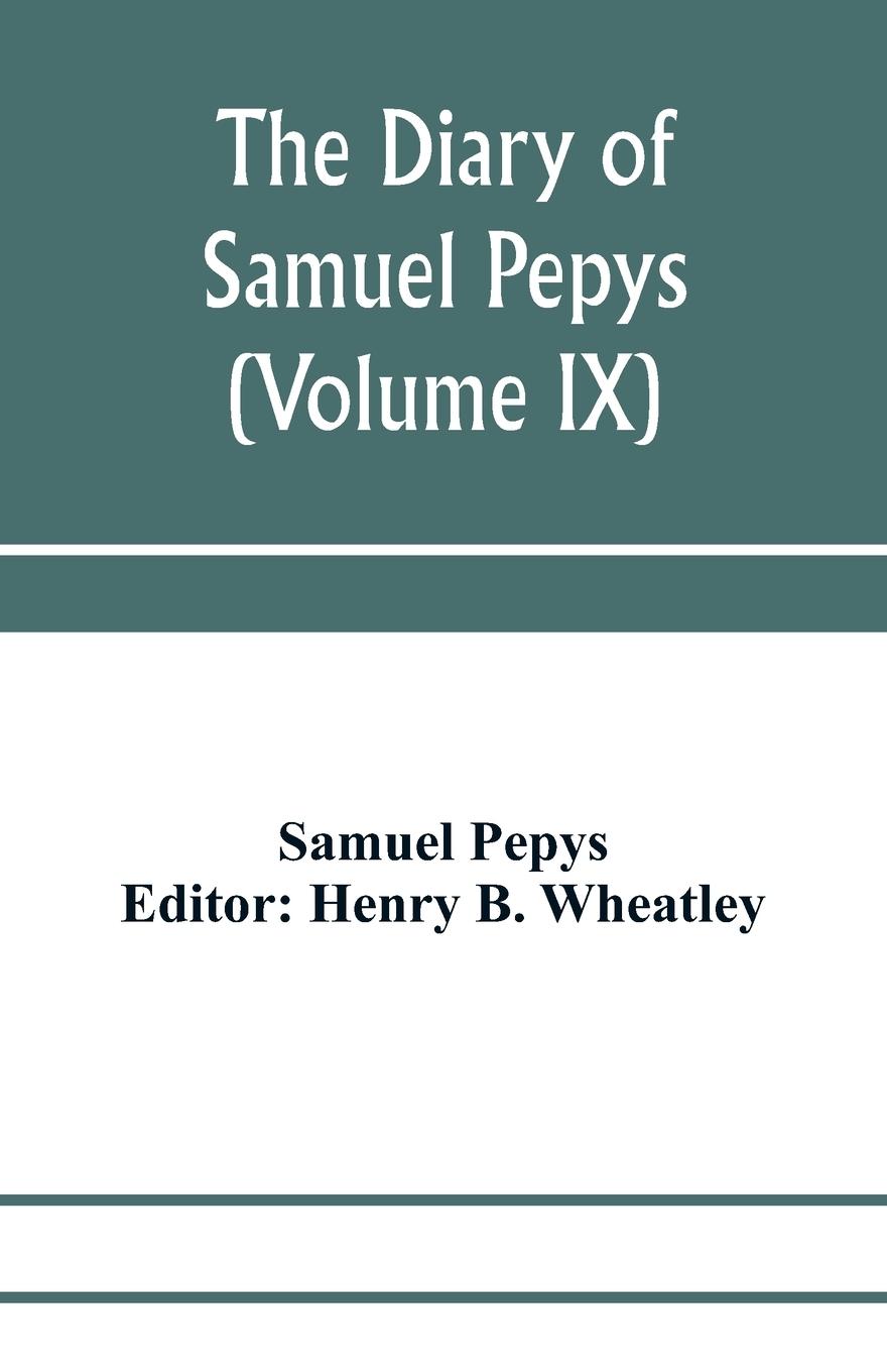 Vorderes Coverbild The diary of Samuel Pepys; Pepysiana or Additional Notes on the Particulars of pepys's life and on some passages in the Diary (Volume IX)