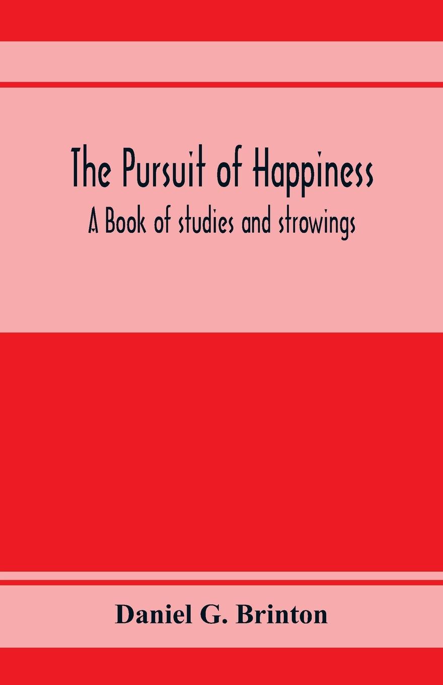 Vorderes Coverbild The pursuit of happiness. A book of studies and strowings