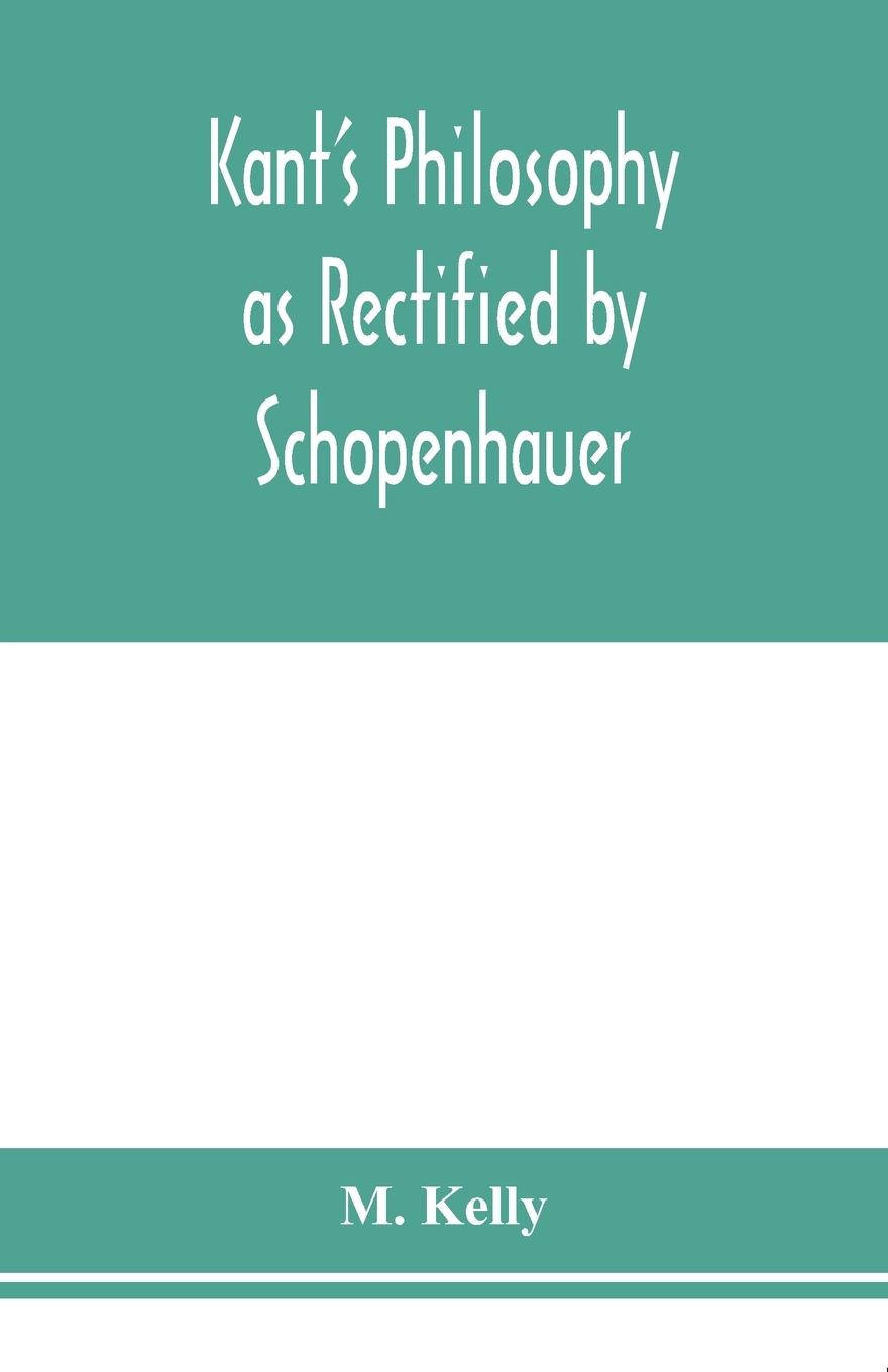 Vorderes Coverbild Kant's philosophy as rectified by Schopenhauer