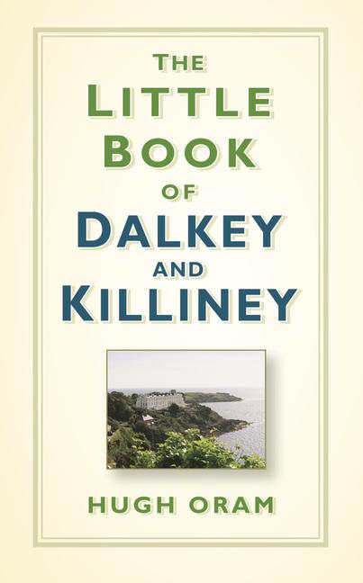 Vorderes Coverbild The Little Book of Dalkey and Killiney