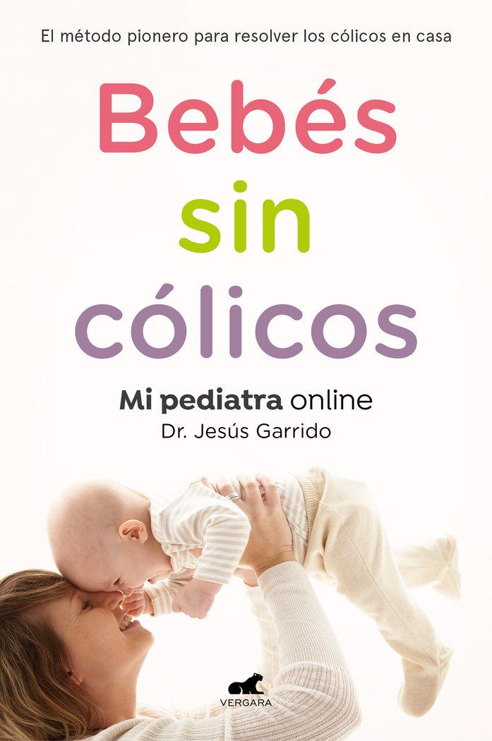 Vorderes Coverbild Bebés sin cólicos : el método pionero para resolver en casa los cólicos del lactante