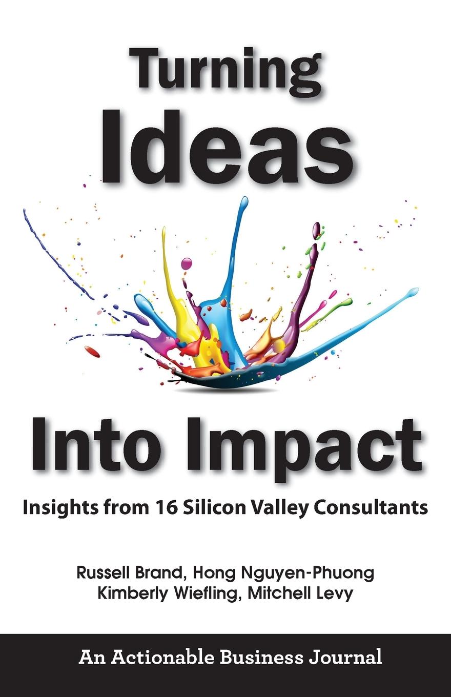 Vorderes Coverbild Turning Ideas Into Impact: Insights from 16 Silicon Valley Consultants