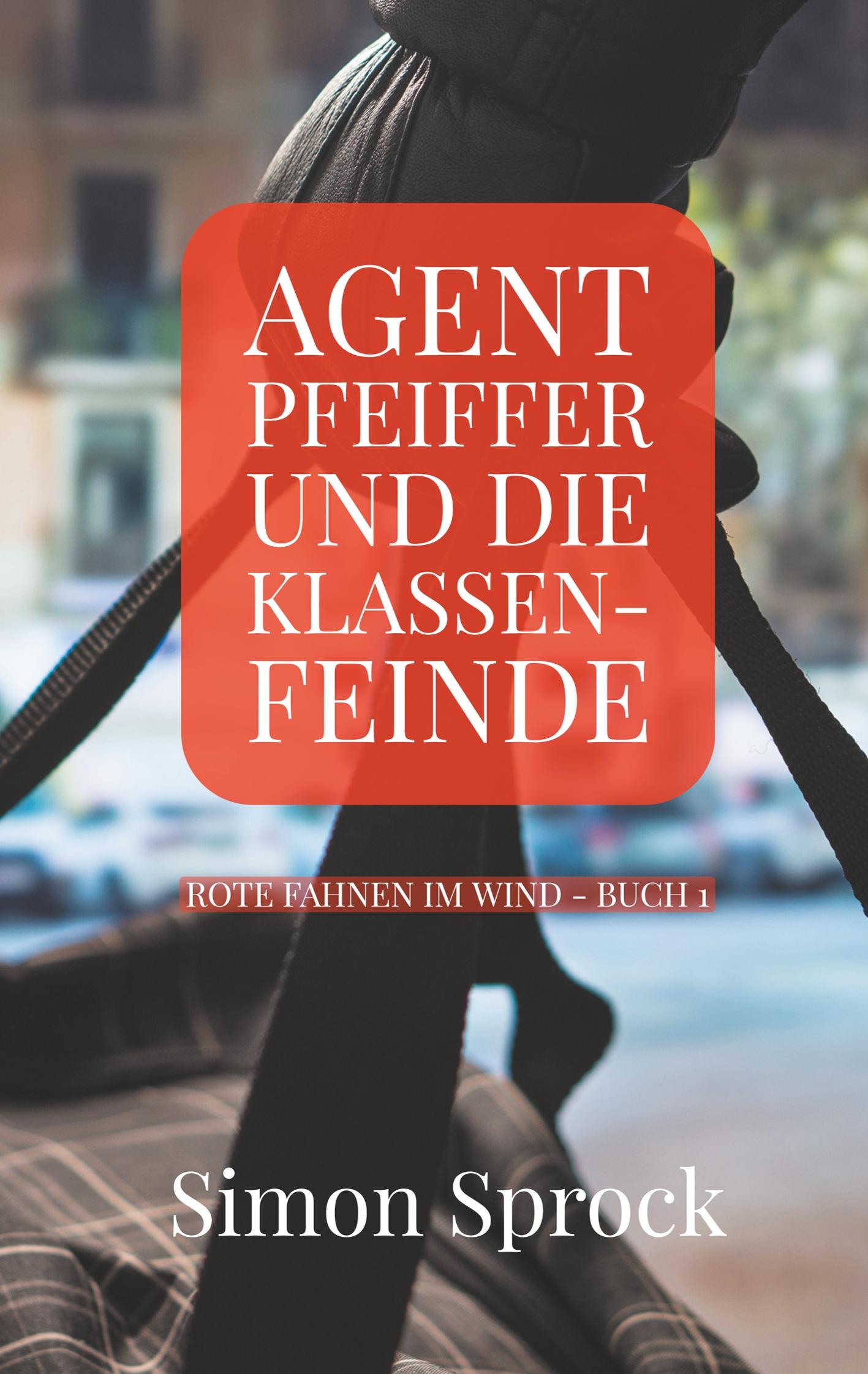 Vorderes Coverbild Agent Pfeiffer und die Klassenfeinde