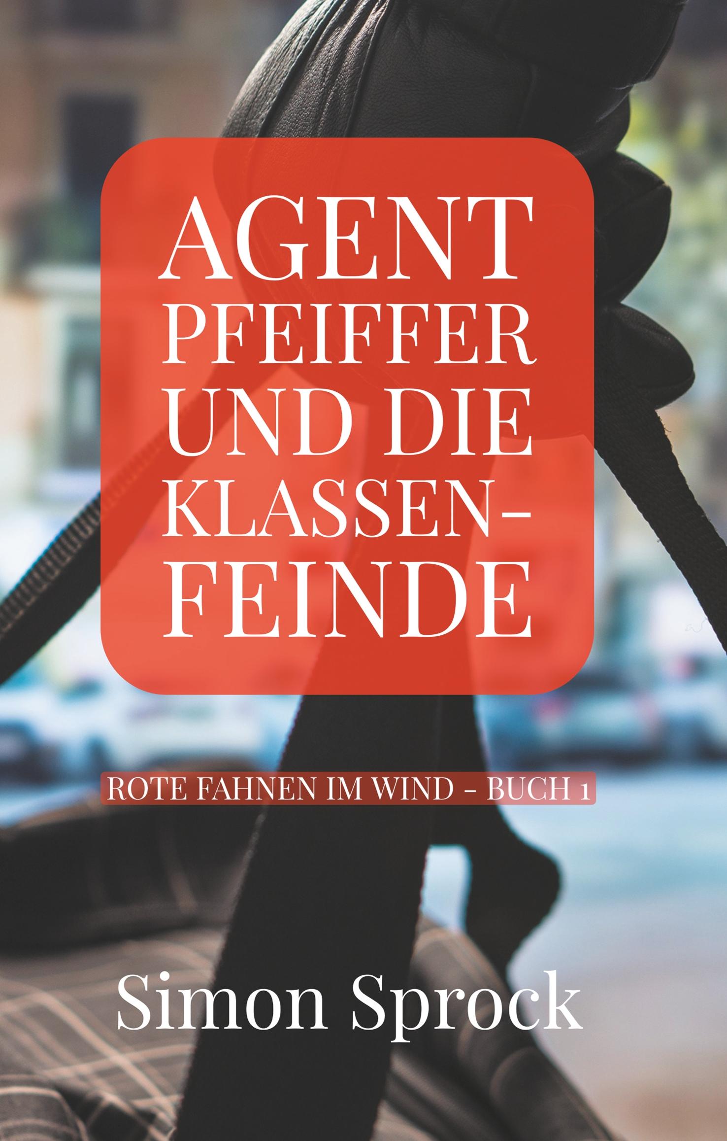 Vorderes Coverbild Agent Pfeiffer und die Klassenfeinde