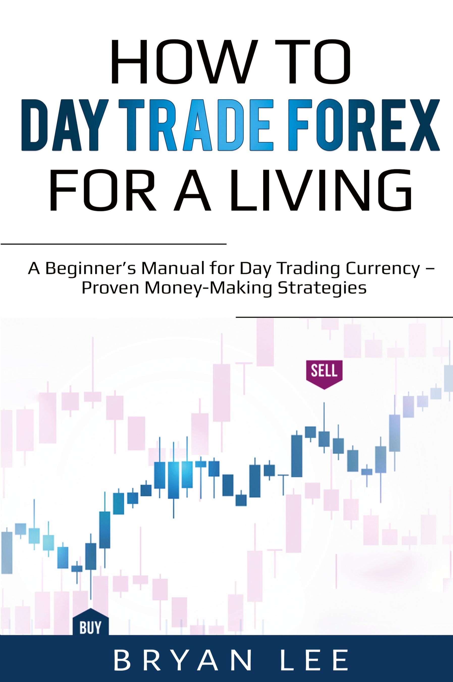 Vorderes Coverbild How to Day Trade Forex for a Living