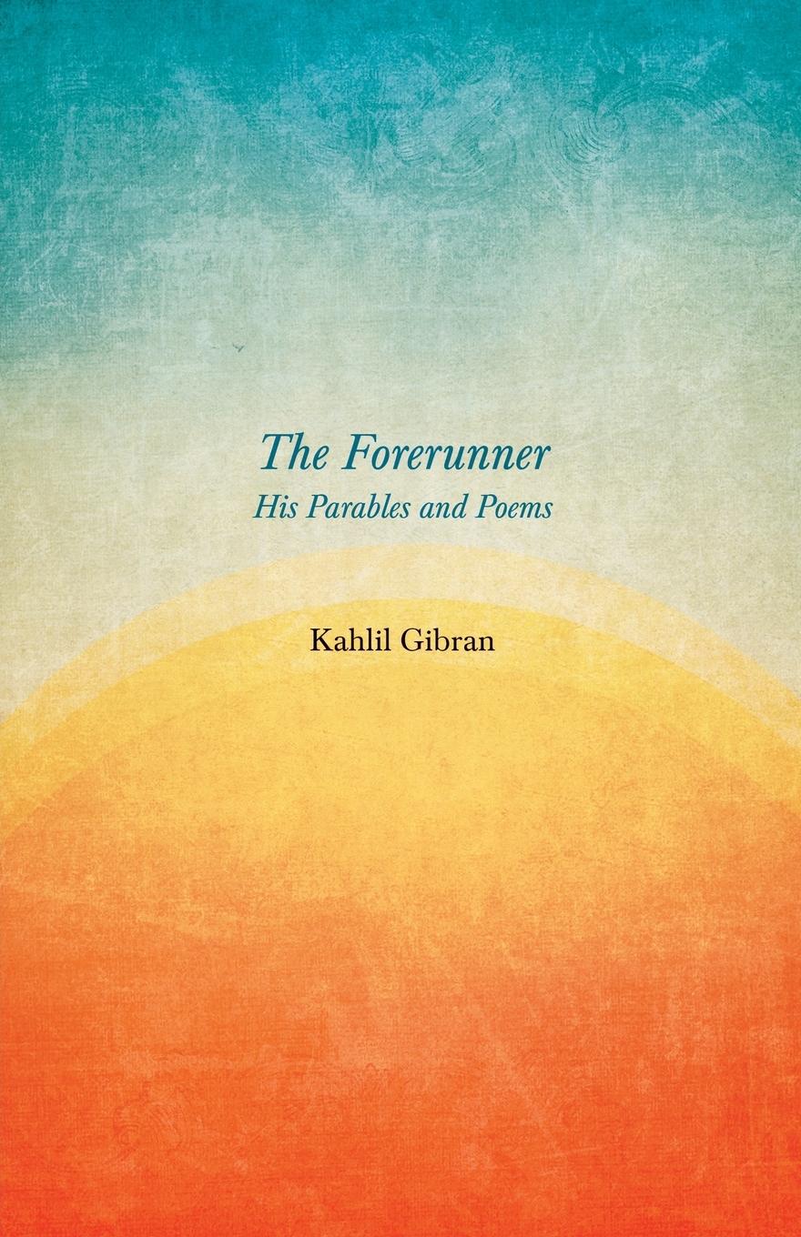 Vorderes Coverbild The Forerunner - His Parables and Poems