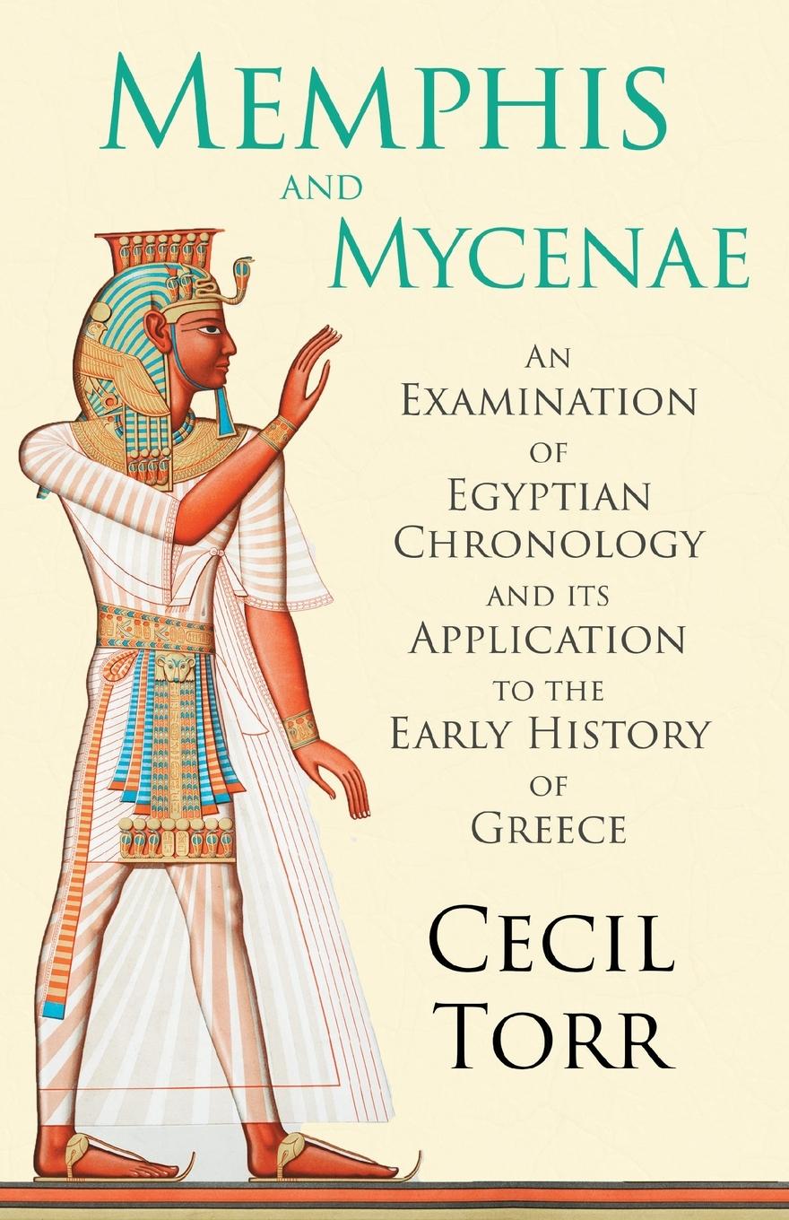 Vorderes Coverbild Memphis and Mycenae - An Examination of Egyptian Chronology and its Application to the Early History of Greece
