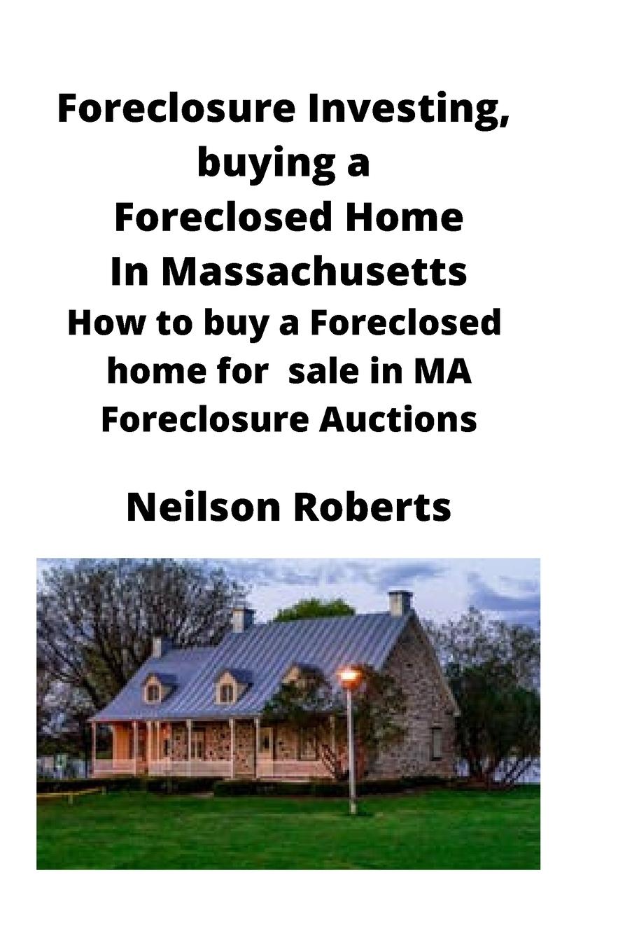 Vorderes Coverbild Foreclosure Investing, buying a Foreclosed Home in Massachusetts