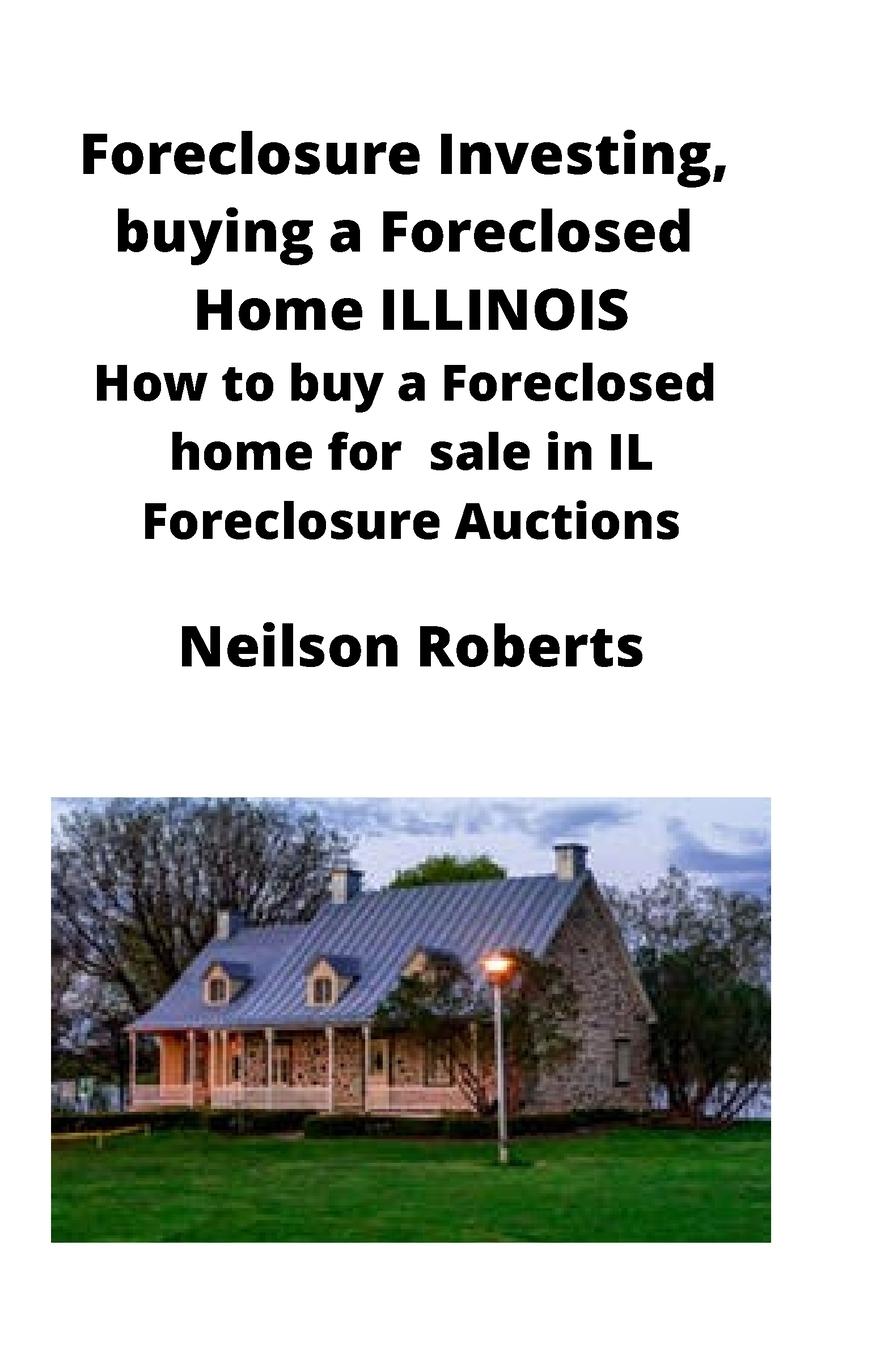 Vorderes Coverbild Foreclosure Investing, buying a Foreclosed Home in Illinois