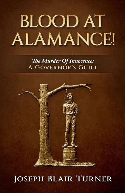 Vorderes Coverbild Blood at Alamance!: The Murder Of Innocence: A Governor's Guilt