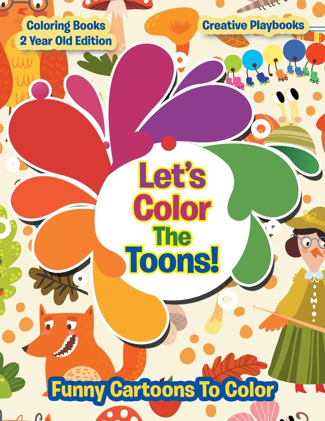 Vorderes Coverbild Lets Color The Toons! Funny Cartoons To Color - Coloring Books 2 Year Old Edition