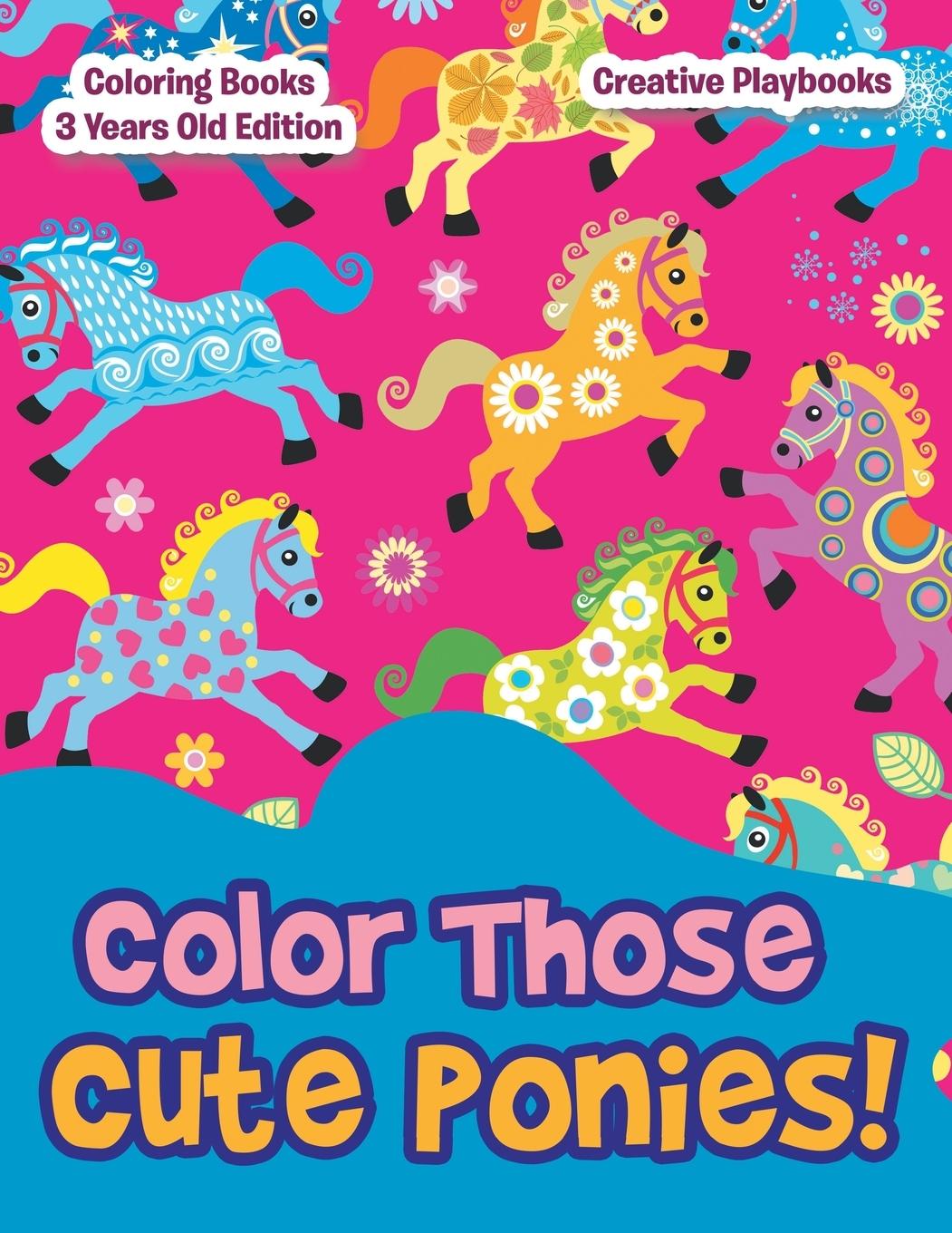 Vorderes Coverbild Color Those Cute Ponies! Coloring Books 3 Years Old Edition