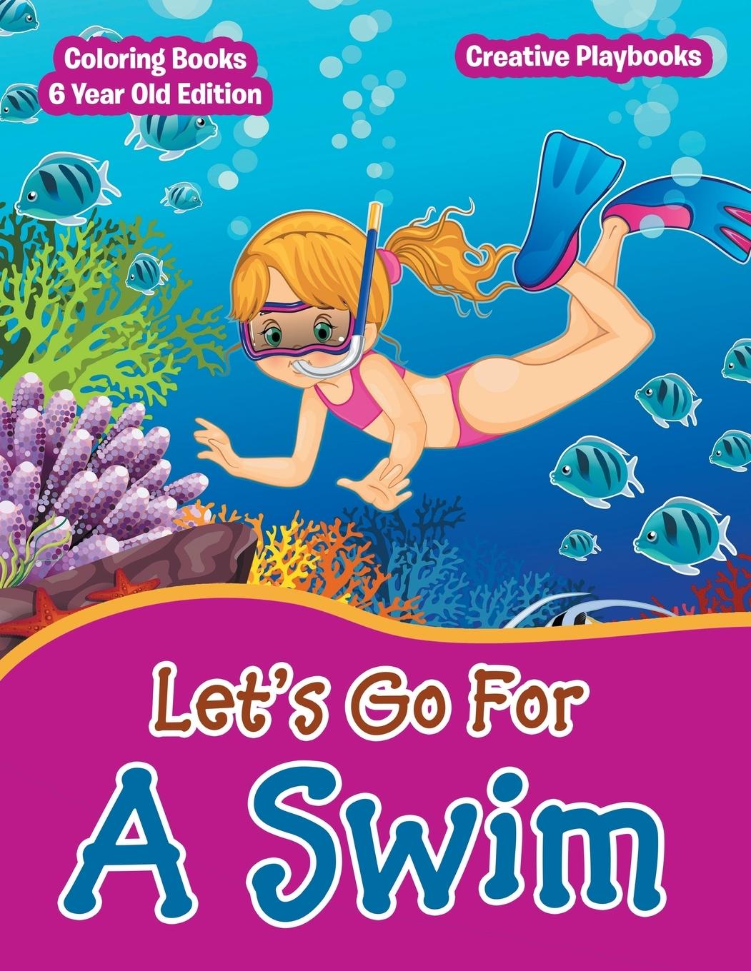Vorderes Coverbild Lets Go For A Swim - Coloring Books 6 Year Old Edition