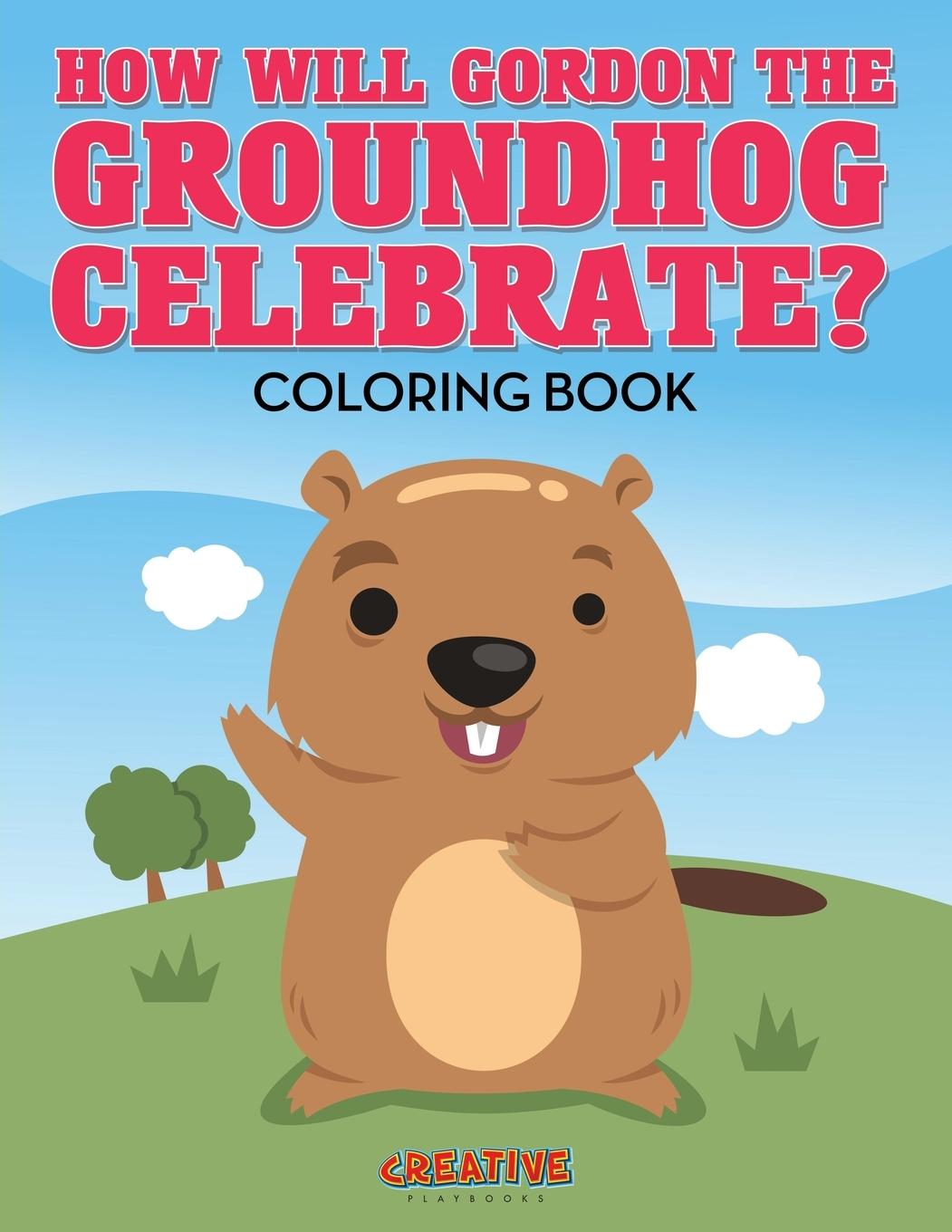 Vorderes Coverbild How Will Gordon The Groundhog Celebrate ? Coloring Book