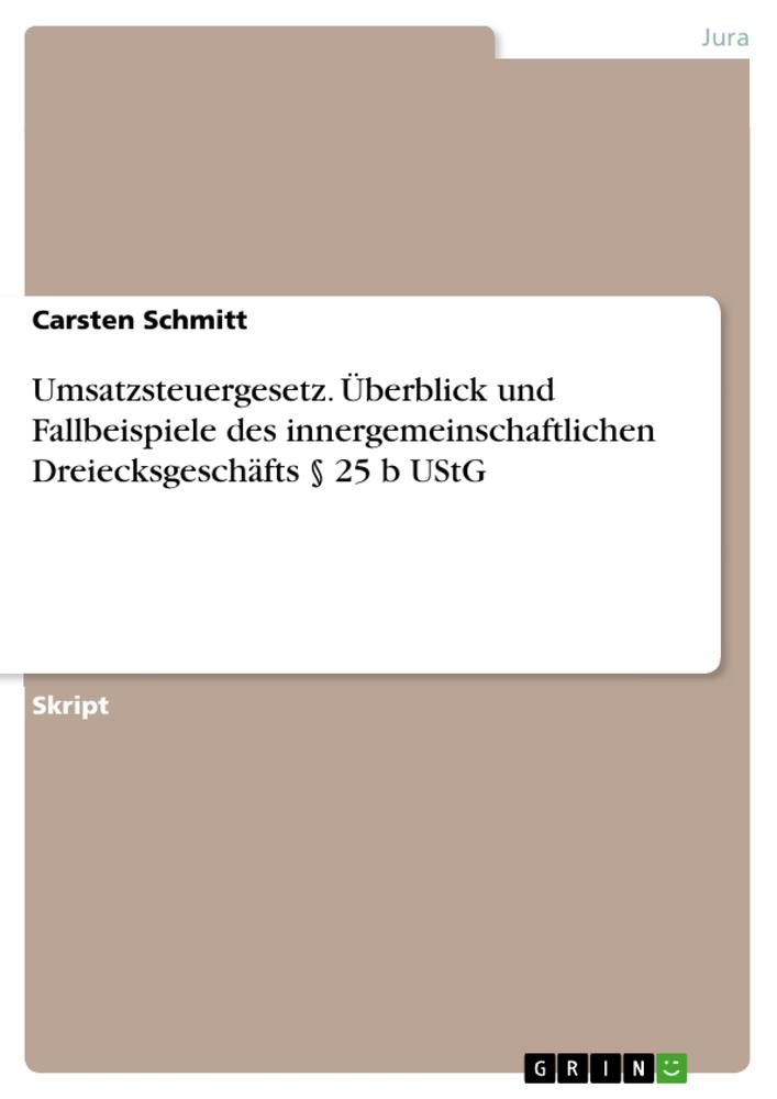 Vorderes Coverbild Umsatzsteuergesetz. Überblick und Fallbeispiele des innergemeinschaftlichen Dreiecksgeschäfts § 25 b UStG