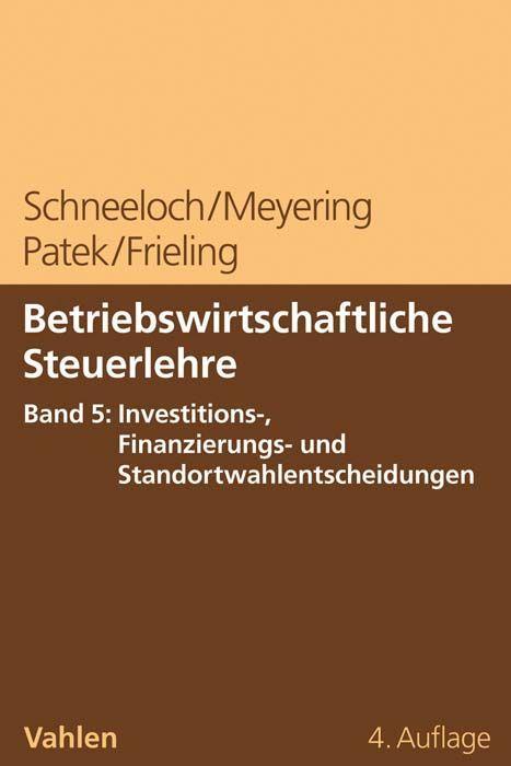 Vorderes Coverbild Betriebswirtschaftliche Steuerlehre  Band 5: Investitions-, Finanzierungs- und Standortwahlentscheidungen