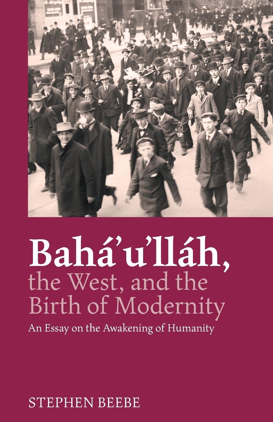 Vorderes Coverbild Baha'u'llah, the West, and the Birth of Modernity
