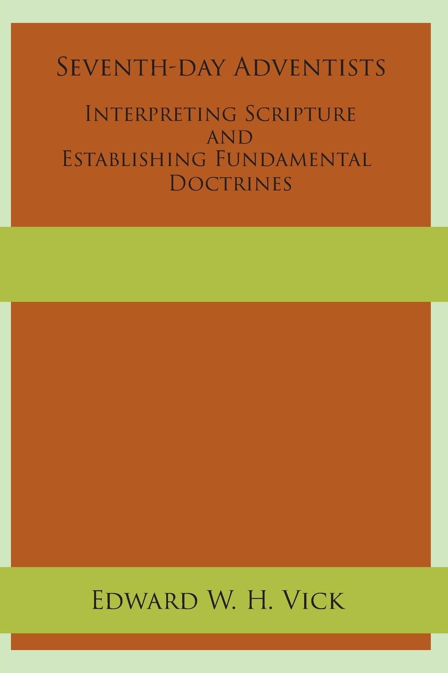 Vorderes Coverbild Seventh-day Adventists Interpreting Scripture and Establishing Fundamental Doctrines