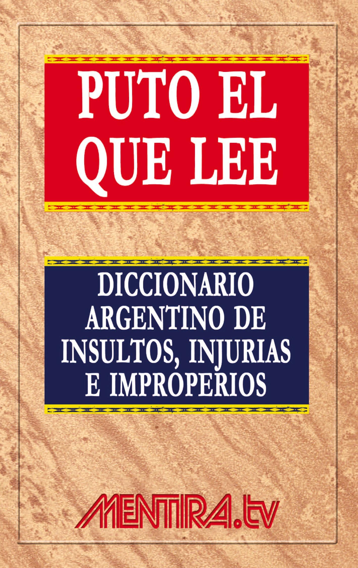 Vorderes Coverbild Puto el que lee. Diccionario argentino de insultos, injurias e improperios