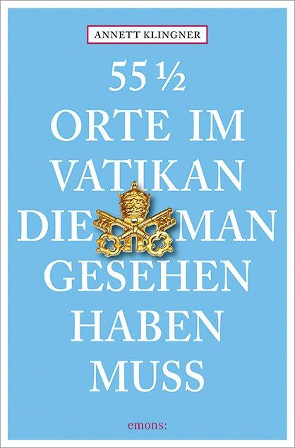 Vorderes Coverbild 55 1/2 Orte im Vatikan, die man gesehen haben muss