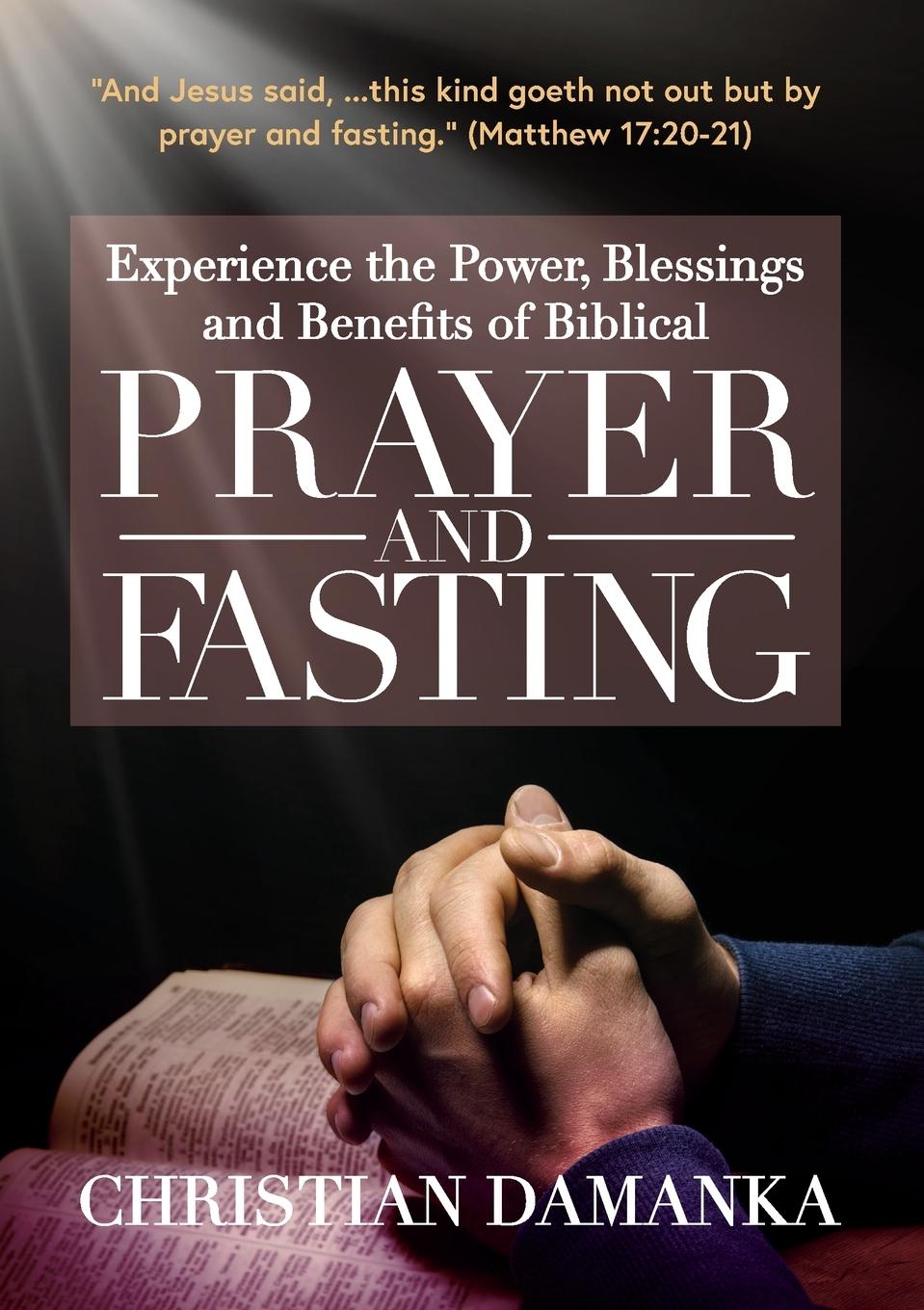 Vorderes Coverbild Experience the Power, Blessings and Benefits of BIBLICAL PRAYER & FASTING
