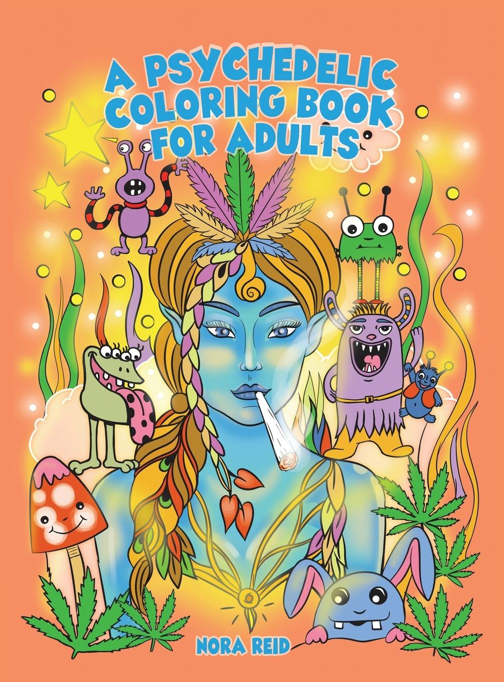 Vorderes Coverbild A Psychedelic Coloring Book For Adults - Relaxing And Stress Relieving Art For Stoners