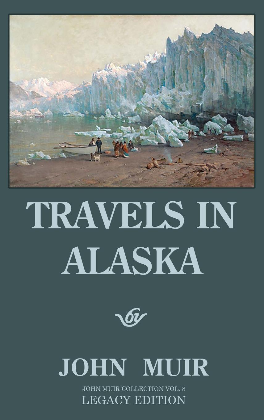 Vorderes Coverbild Travels In Alaska (Legacy Edition)