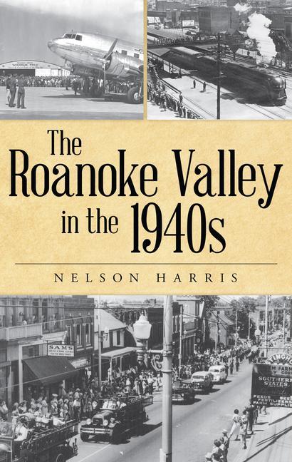 Vorderes Coverbild The Roanoke Valley in the 1940s