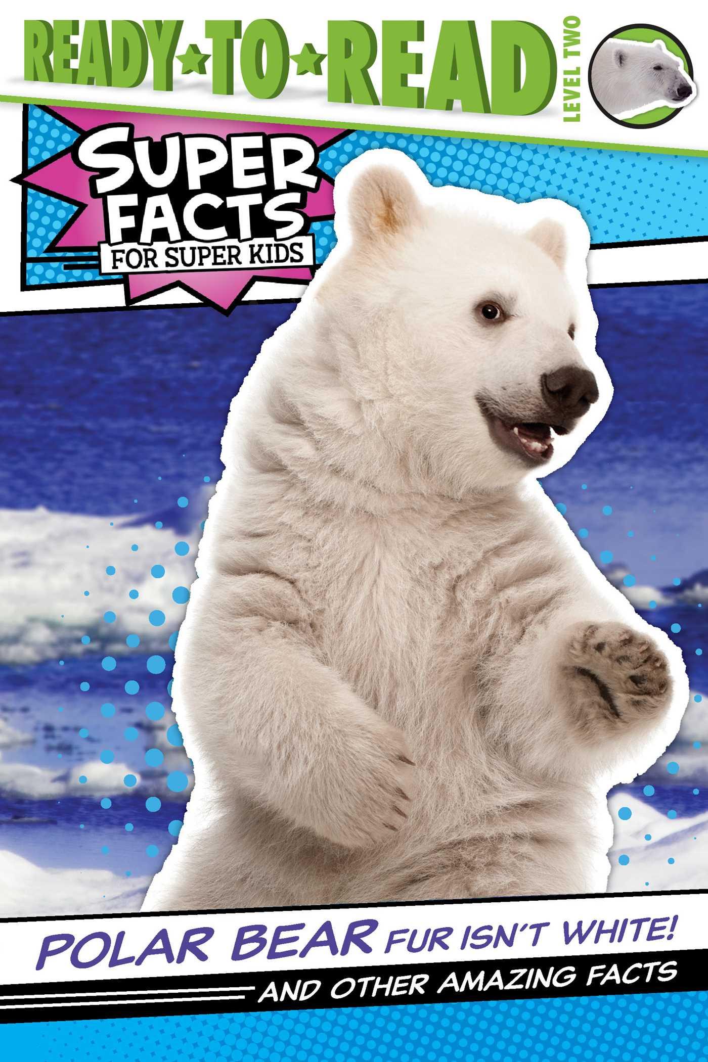 Vorderes Coverbild Polar Bear Fur Isn't White!: And Other Amazing Facts (Ready-To-Read Level 2)