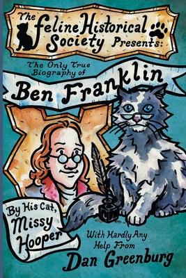 Vorderes Coverbild The Only True Biography of Ben Franklin by His Cat, Missy Hooper