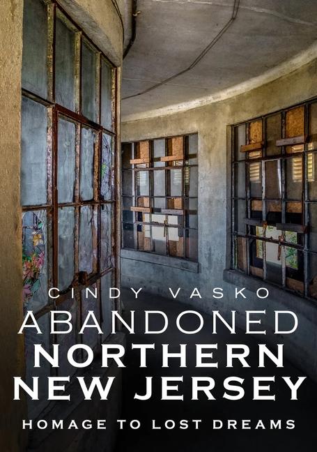 Vorderes Coverbild Abandoned Northern New Jersey: Homage to Lost Dreams
