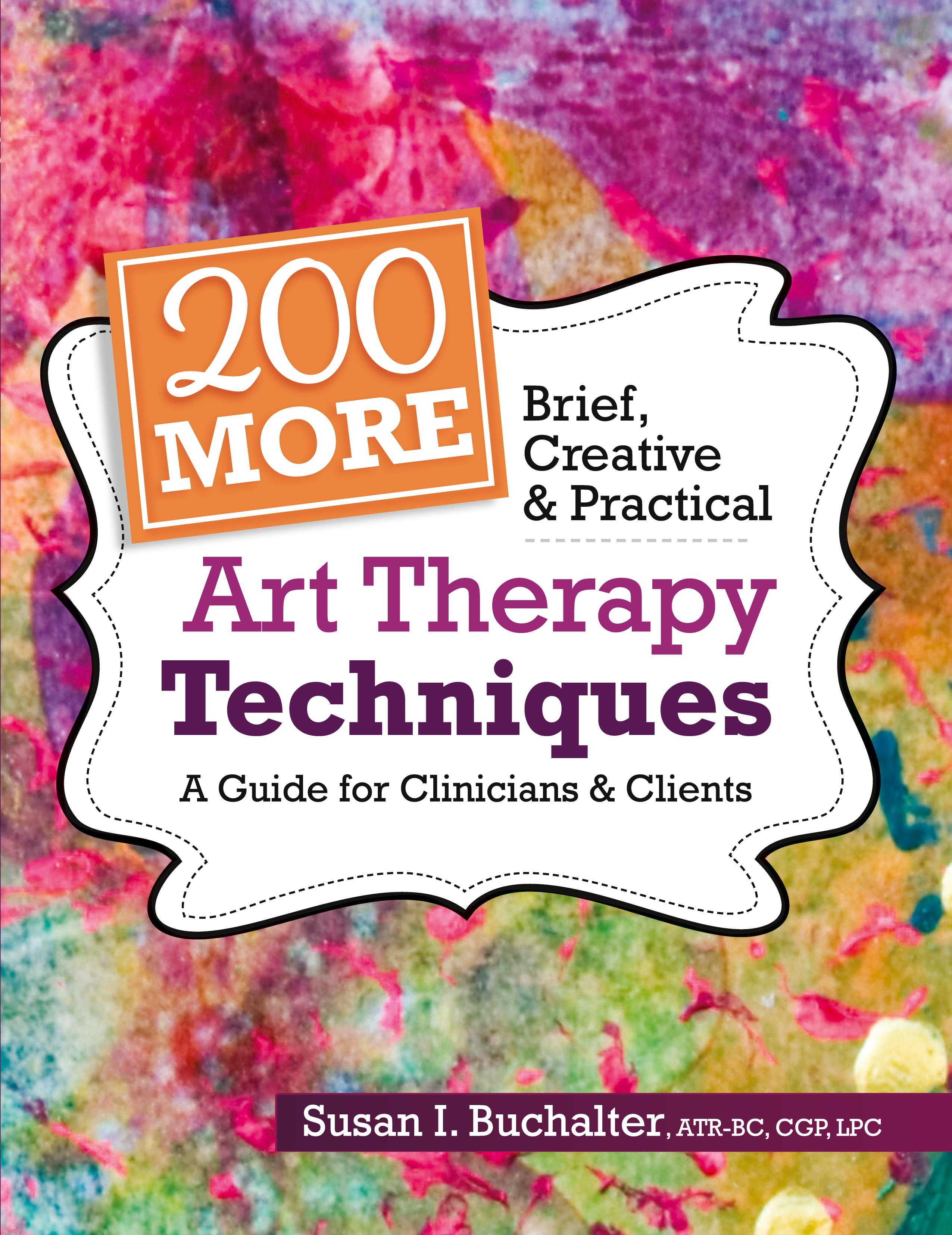 Vorderes Coverbild 200 More Brief, Creative & Practical Art Therapy Techniques